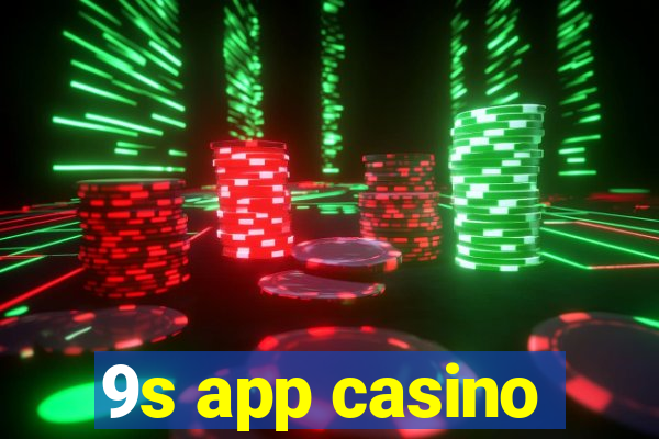 9s app casino